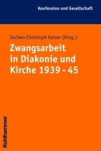Buchcover "Zwangsarbeit in Diakonie und Kirche 1939-45"