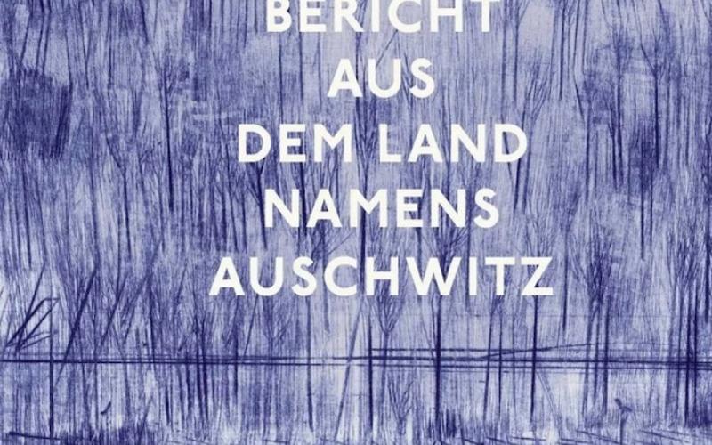 Bericht aus dem Land namens Auschwitz