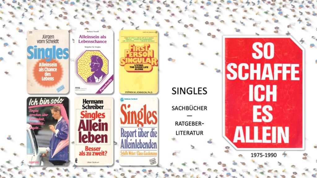 „Ich bin solo.“ Der Single-Boom in Ratgebern und Sachbüchern (1975-1990).